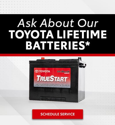 Ask About Our Toyota Lifetime Batteries*